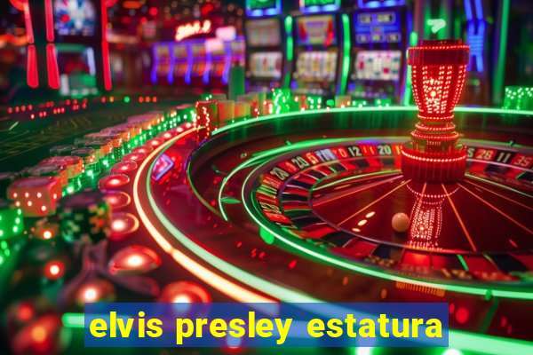 elvis presley estatura